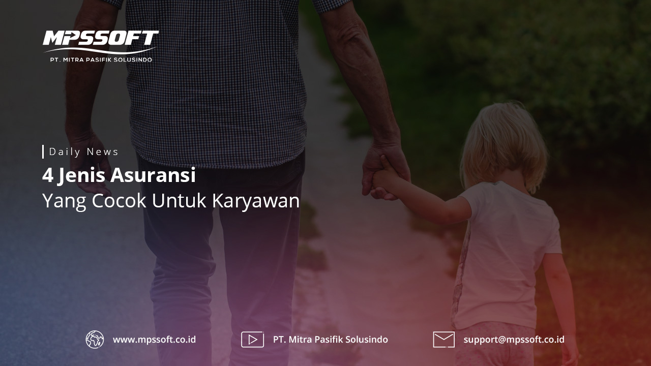 4 Jenis Asuransi Yang Cocok Untuk Karyawan Mpssoft Blog